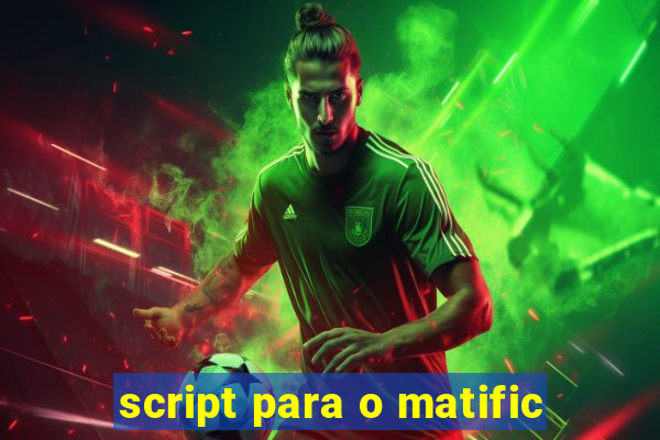 script para o matific